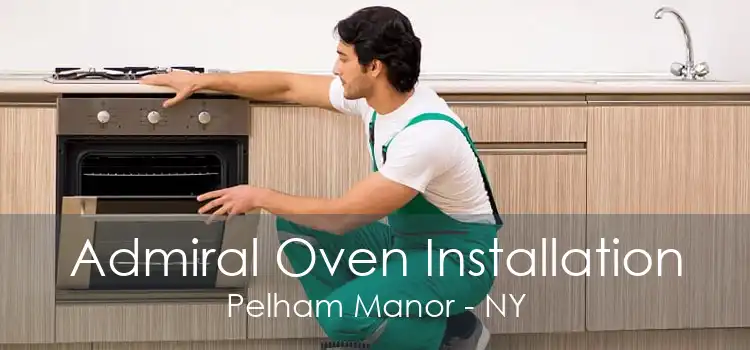 Admiral Oven Installation Pelham Manor - NY