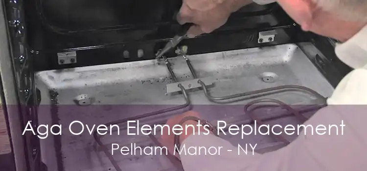 Aga Oven Elements Replacement Pelham Manor - NY