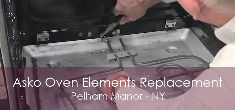 Asko Oven Elements Replacement Pelham Manor - NY