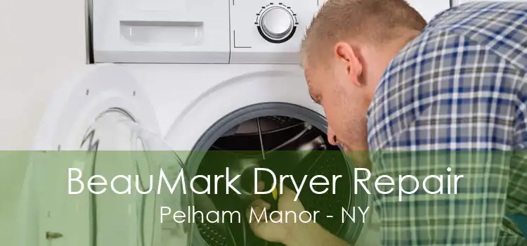 BeauMark Dryer Repair Pelham Manor - NY