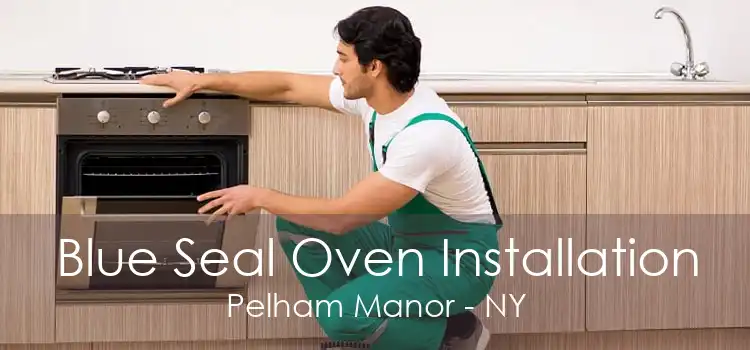 Blue Seal Oven Installation Pelham Manor - NY