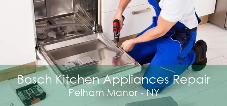 Bosch Kitchen Appliances Repair Pelham Manor - NY