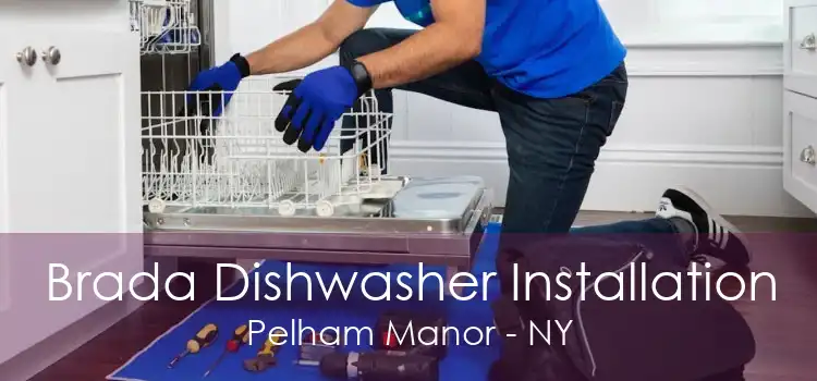 Brada Dishwasher Installation Pelham Manor - NY