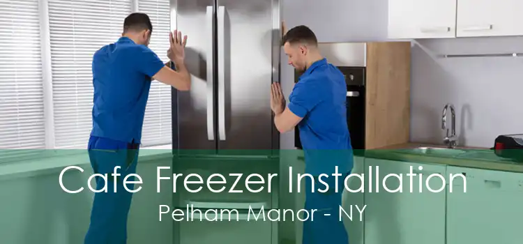 Cafe Freezer Installation Pelham Manor - NY