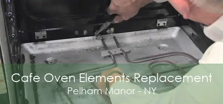 Cafe Oven Elements Replacement Pelham Manor - NY