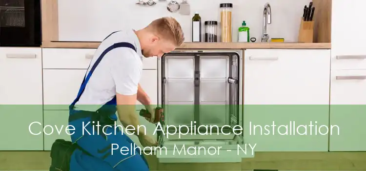 Cove Kitchen Appliance Installation Pelham Manor - NY