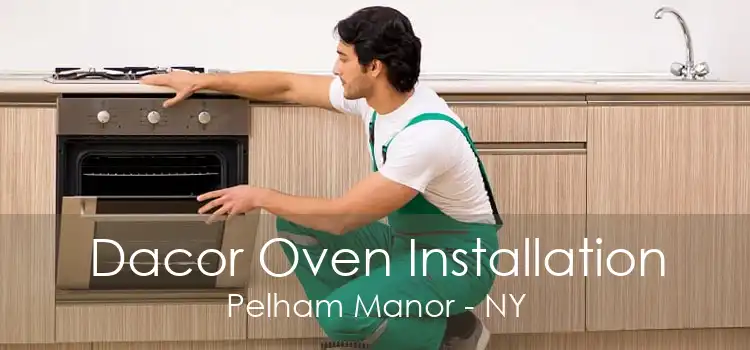 Dacor Oven Installation Pelham Manor - NY