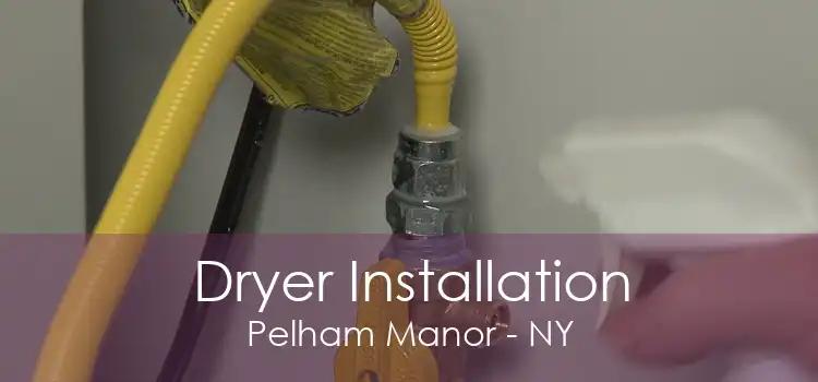 Dryer Installation Pelham Manor - NY