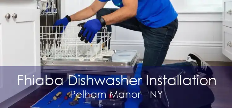 Fhiaba Dishwasher Installation Pelham Manor - NY