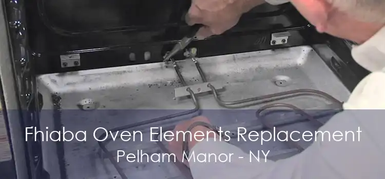 Fhiaba Oven Elements Replacement Pelham Manor - NY