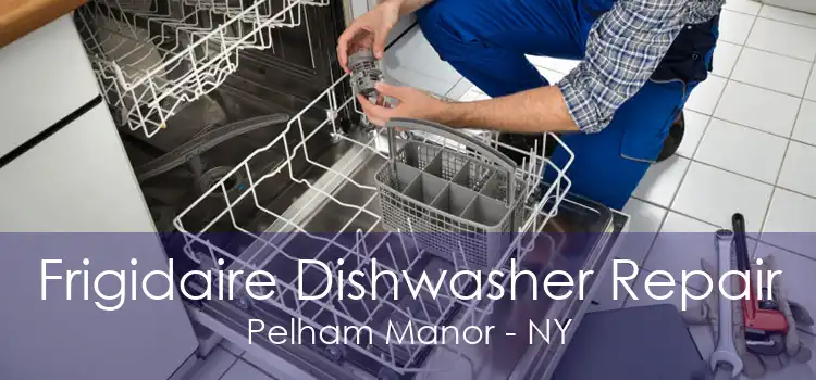 Frigidaire Dishwasher Repair Pelham Manor - NY