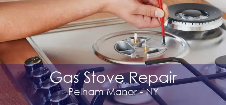 Gas Stove Repair Pelham Manor - NY