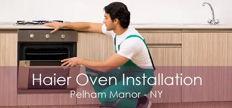 Haier Oven Installation Pelham Manor - NY