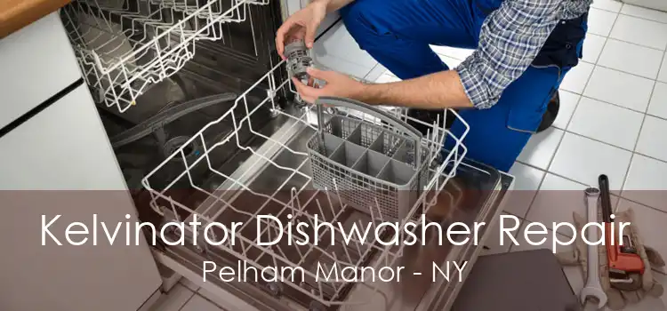 Kelvinator Dishwasher Repair Pelham Manor - NY