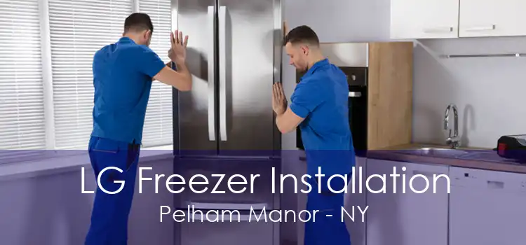 LG Freezer Installation Pelham Manor - NY