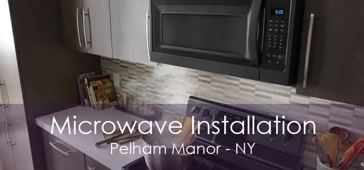 Microwave Installation Pelham Manor - NY