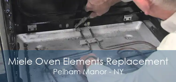 Miele Oven Elements Replacement Pelham Manor - NY