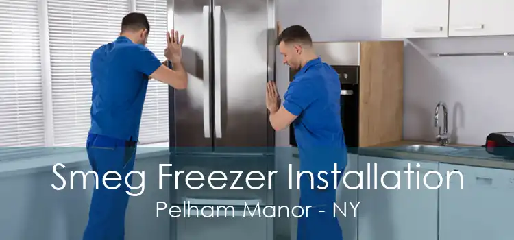 Smeg Freezer Installation Pelham Manor - NY