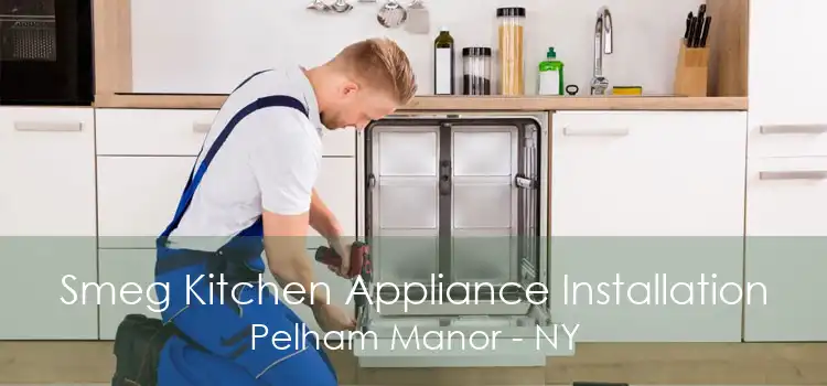 Smeg Kitchen Appliance Installation Pelham Manor - NY