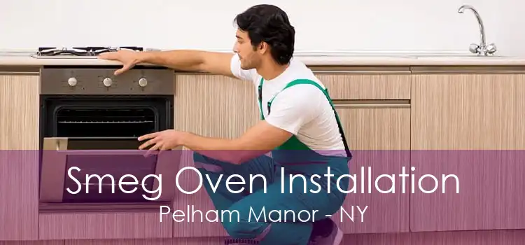 Smeg Oven Installation Pelham Manor - NY