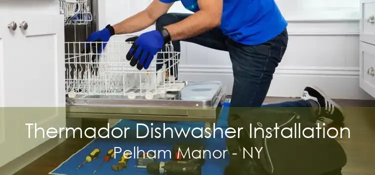 Thermador Dishwasher Installation Pelham Manor - NY