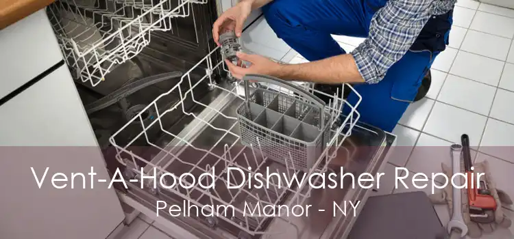 Vent-A-Hood Dishwasher Repair Pelham Manor - NY