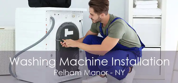 Washing Machine Installation Pelham Manor - NY