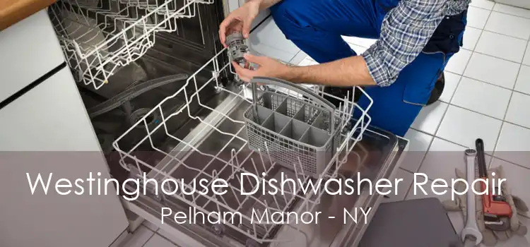 Westinghouse Dishwasher Repair Pelham Manor - NY